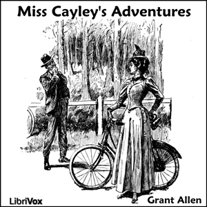 Miss Cayley's Adventures - Grant Allen Audiobooks - Free Audio Books | Knigi-Audio.com/en/