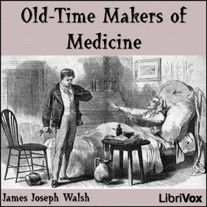 Old-Time Makers of Medicine - James Joseph Walsh Audiobooks - Free Audio Books | Knigi-Audio.com/en/