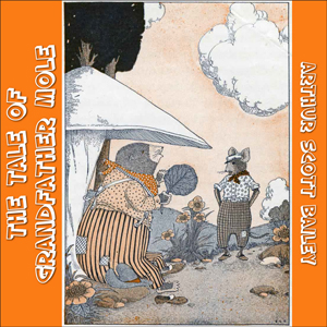 The Tale of Grandfather Mole - Arthur Scott Bailey Audiobooks - Free Audio Books | Knigi-Audio.com/en/