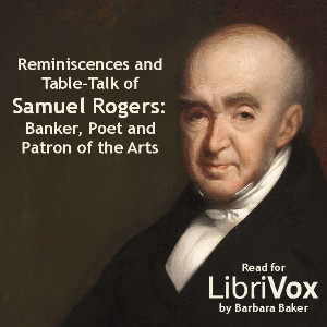 Reminiscences and Table-Talk of Samuel Rogers - Banker, Poet and Patron of the Arts (1763-1855) - Samuel Rogers Audiobooks - Free Audio Books | Knigi-Audio.com/en/