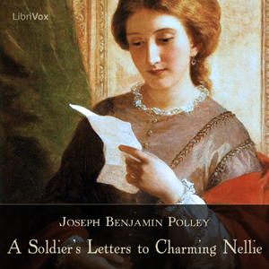 A Soldier's Letters to Charming Nellie - Joseph Benjamin Polley Audiobooks - Free Audio Books | Knigi-Audio.com/en/