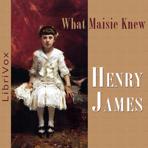 What Maisie Knew - Henry James Audiobooks - Free Audio Books | Knigi-Audio.com/en/