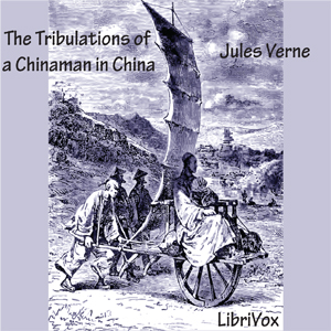 The Tribulations of a Chinaman in China - Jules Verne Audiobooks - Free Audio Books | Knigi-Audio.com/en/