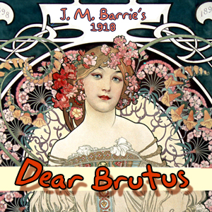 Dear Brutus (dramatic reading) - J. M. Barrie Audiobooks - Free Audio Books | Knigi-Audio.com/en/