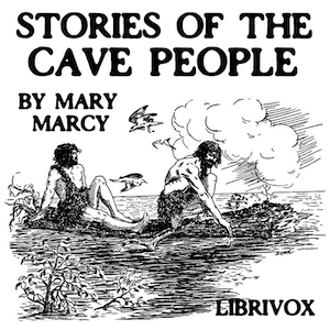 Stories of the Cave People - Mary Marcy Audiobooks - Free Audio Books | Knigi-Audio.com/en/