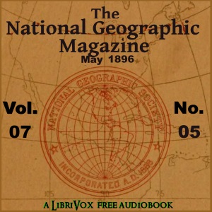 The National Geographic Magazine Vol. 07 - 05. May 1896 - National Geographic Society Audiobooks - Free Audio Books | Knigi-Audio.com/en/