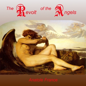 The Revolt of the Angels - Anatole France Audiobooks - Free Audio Books | Knigi-Audio.com/en/
