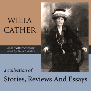 A Collection Of Stories, Reviews And Essays - Willa Sibert Cather Audiobooks - Free Audio Books | Knigi-Audio.com/en/