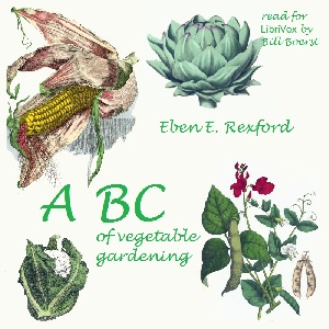 ABC of Vegetable Gardening - Eben Eugene Rexford Audiobooks - Free Audio Books | Knigi-Audio.com/en/