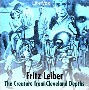 The Creature from Cleveland Depths - Fritz Leiber Audiobooks - Free Audio Books | Knigi-Audio.com/en/