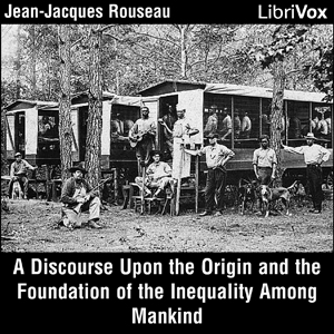 A Discourse Upon the Origin and the Foundation of the Inequality Among Mankind - Jean-Jacques Rousseau Audiobooks - Free Audio Books | Knigi-Audio.com/en/