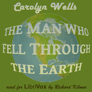 The Man Who Fell Through the Earth - Carolyn Wells Audiobooks - Free Audio Books | Knigi-Audio.com/en/