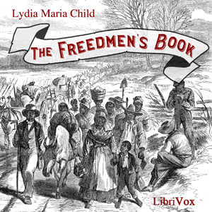 The Freedmen's Book - Lydia Maria Child Audiobooks - Free Audio Books | Knigi-Audio.com/en/