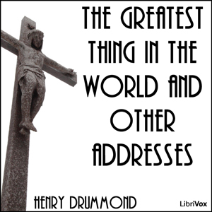 The Greatest Thing in the World and Other Addresses - Henry Drummond Audiobooks - Free Audio Books | Knigi-Audio.com/en/