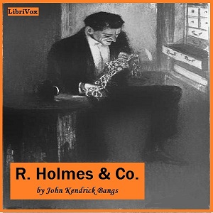 R. Holmes and Co. - John Kendrick Bangs Audiobooks - Free Audio Books | Knigi-Audio.com/en/