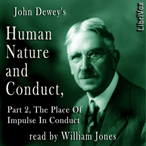 Human Nature and Conduct - Part 2, The Place of Impulse In Conduct - John Dewey Audiobooks - Free Audio Books | Knigi-Audio.com/en/