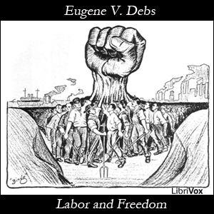 Labor and Freedom - Eugene V. Debs Audiobooks - Free Audio Books | Knigi-Audio.com/en/