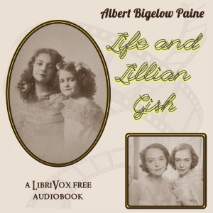 Life and Lillian Gish - Albert Bigelow Paine Audiobooks - Free Audio Books | Knigi-Audio.com/en/