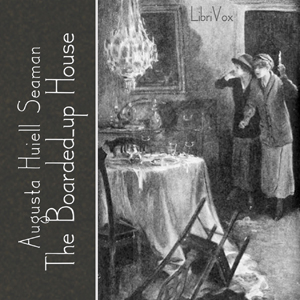 The Boarded Up House - Augusta Huiell Seaman Audiobooks - Free Audio Books | Knigi-Audio.com/en/