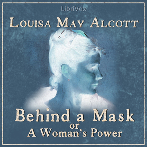 Behind a Mask, or a Woman's Power - Louisa May Alcott Audiobooks - Free Audio Books | Knigi-Audio.com/en/