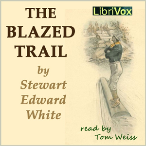 The Blazed Trail - Stewart Edward White Audiobooks - Free Audio Books | Knigi-Audio.com/en/