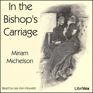 In the Bishop's Carriage - Miriam Michelson Audiobooks - Free Audio Books | Knigi-Audio.com/en/