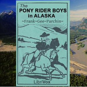 The Pony Rider Boys in Alaska - Frank Gee Patchin Audiobooks - Free Audio Books | Knigi-Audio.com/en/