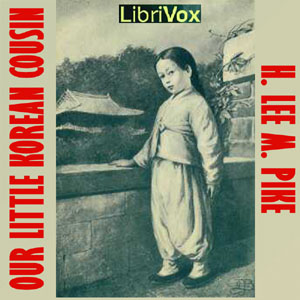 Our Little Korean Cousin - Henry Lee Mitchell Pike Audiobooks - Free Audio Books | Knigi-Audio.com/en/