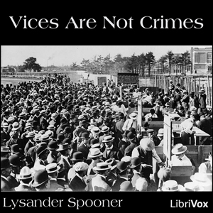 Vices are not Crimes - Lysander Spooner Audiobooks - Free Audio Books | Knigi-Audio.com/en/