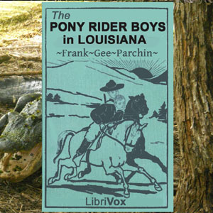 The Pony Rider Boys in Louisiana - Frank Gee Patchin Audiobooks - Free Audio Books | Knigi-Audio.com/en/