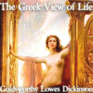 The Greek View of Life - Goldsworthy Lowes Dickinson Audiobooks - Free Audio Books | Knigi-Audio.com/en/