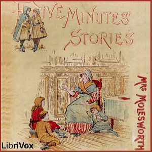 Five Minutes' Stories - Mary Louisa Molesworth Audiobooks - Free Audio Books | Knigi-Audio.com/en/