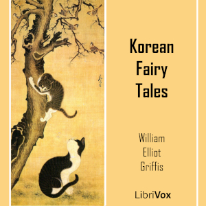 Korean Fairy Tales - William Elliot Griffis Audiobooks - Free Audio Books | Knigi-Audio.com/en/