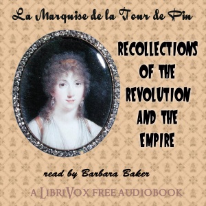 Recollections of the Revolution and the Empire - Henriette Lucie Dillon, marquise de La Tour du Pin Audiobooks - Free Audio Books | Knigi-Audio.com/en/