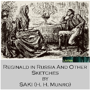 Reginald in Russia and Other Sketches - Saki Audiobooks - Free Audio Books | Knigi-Audio.com/en/