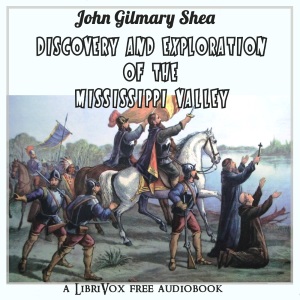 Discovery and Exploration of the Mississippi Valley - John Gilmary Shea Audiobooks - Free Audio Books | Knigi-Audio.com/en/