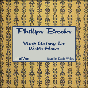 Phillips Brooks - Mark Antony De Wolfe Howe Audiobooks - Free Audio Books | Knigi-Audio.com/en/