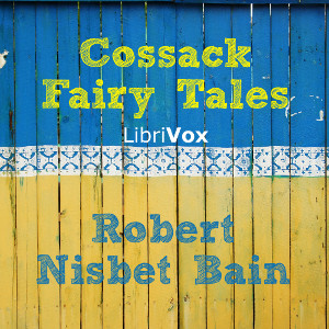 Cossack Fairy Tales - Robert Nisbet Bain Audiobooks - Free Audio Books | Knigi-Audio.com/en/