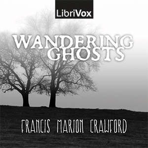 Wandering Ghosts - Francis Marion Crawford Audiobooks - Free Audio Books | Knigi-Audio.com/en/
