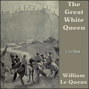 The Great White Queen - William Le Queux Audiobooks - Free Audio Books | Knigi-Audio.com/en/