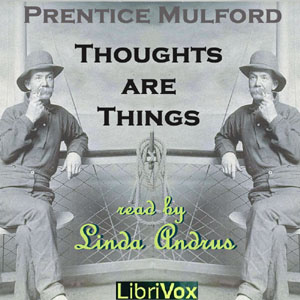 Thoughts are Things (Version 2) - Prentice Mulford Audiobooks - Free Audio Books | Knigi-Audio.com/en/