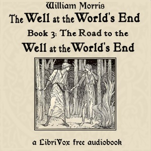 The Well at the World's End: Book 3: The Road to The Well at the World's End - William Morris Audiobooks - Free Audio Books | Knigi-Audio.com/en/