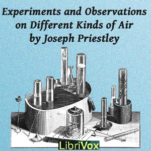 Experiments and Observations on Different Kinds of Air - Joseph Priestley Audiobooks - Free Audio Books | Knigi-Audio.com/en/