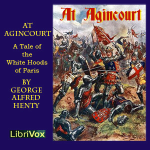At Agincourt - White Hoods of Paris - G. A. Henty Audiobooks - Free Audio Books | Knigi-Audio.com/en/