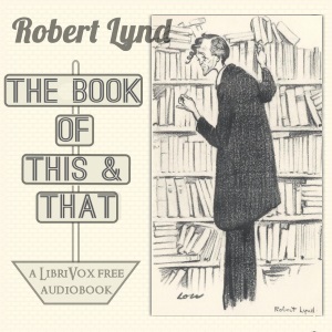 The Book of This and That - Robert Lynd Audiobooks - Free Audio Books | Knigi-Audio.com/en/
