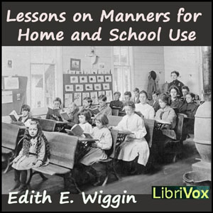 Lessons on Manners for Home and School Use - Edith E. Wiggin Audiobooks - Free Audio Books | Knigi-Audio.com/en/