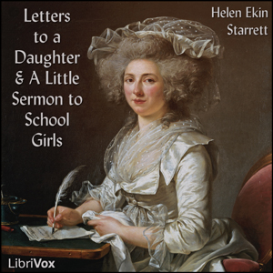 Letters to a Daughter and A Little Sermon to School Girls - Helen Ekin Starrett Audiobooks - Free Audio Books | Knigi-Audio.com/en/