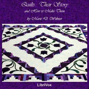 Quilts, Their Story and How to Make Them - Marie D. Webster Audiobooks - Free Audio Books | Knigi-Audio.com/en/