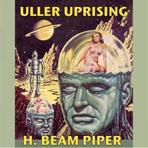 Uller Uprising - H. Beam Piper Audiobooks - Free Audio Books | Knigi-Audio.com/en/