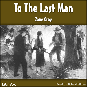 To the Last Man - Zane Grey Audiobooks - Free Audio Books | Knigi-Audio.com/en/